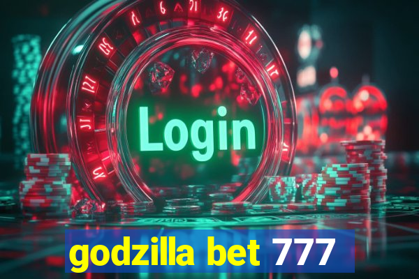 godzilla bet 777